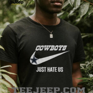 Just Hate Us Nike logo Dallas Cowboys NFL Football shirt