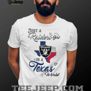 Just a Raiders Girl in a Texas World T Shirt