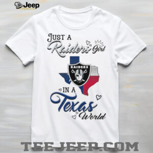 Just a Raiders Girl in a Texas World T Shirt