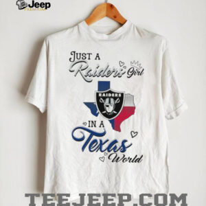 Just a Raiders Girl in a Texas World T Shirt
