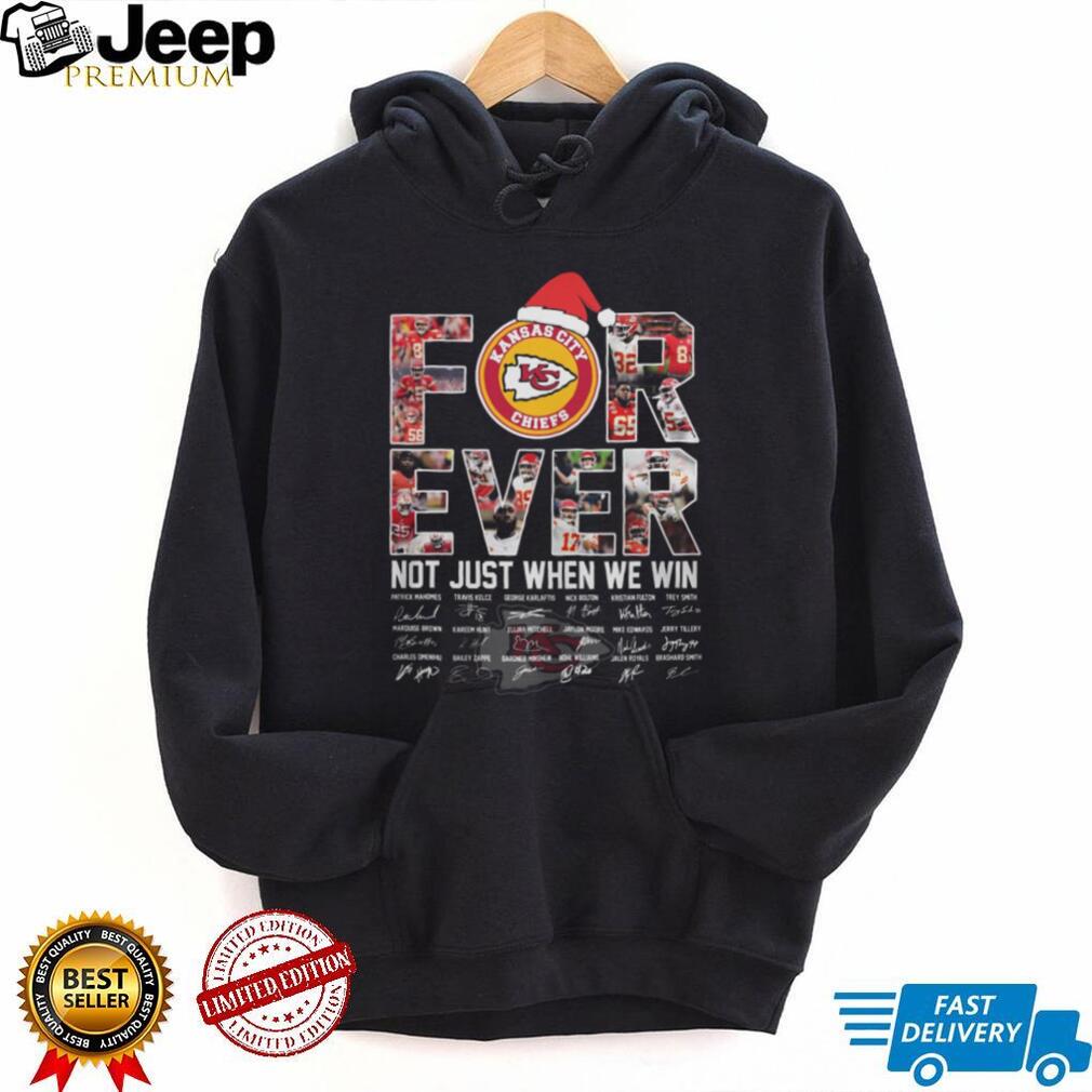 Kansas City Chiefs Football Forever Not Just When We Win T shirt Kansas City Chiefs Football Forever Not Just When We Win T shirt
