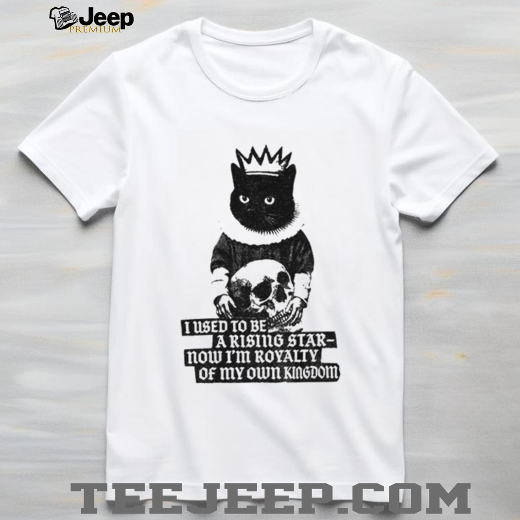King cat holding skull I used to be a rising star now I’m royalty of my own kingdom shirt King cat holding skull I used to be a rising star now I’m royalty of my own kingdom shirt