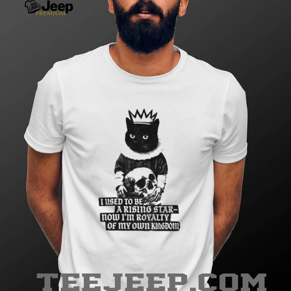 King cat holding skull I used to be a rising star now I’m royalty of my own kingdom shirt King cat holding skull I used to be a rising star now I’m royalty of my own kingdom shirt