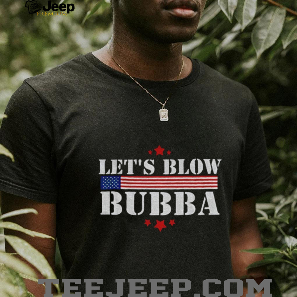 Let’s Blow Bubba Anti Trump Political Humor shirt Let’s Blow Bubba Anti Trump Political Humor shirt