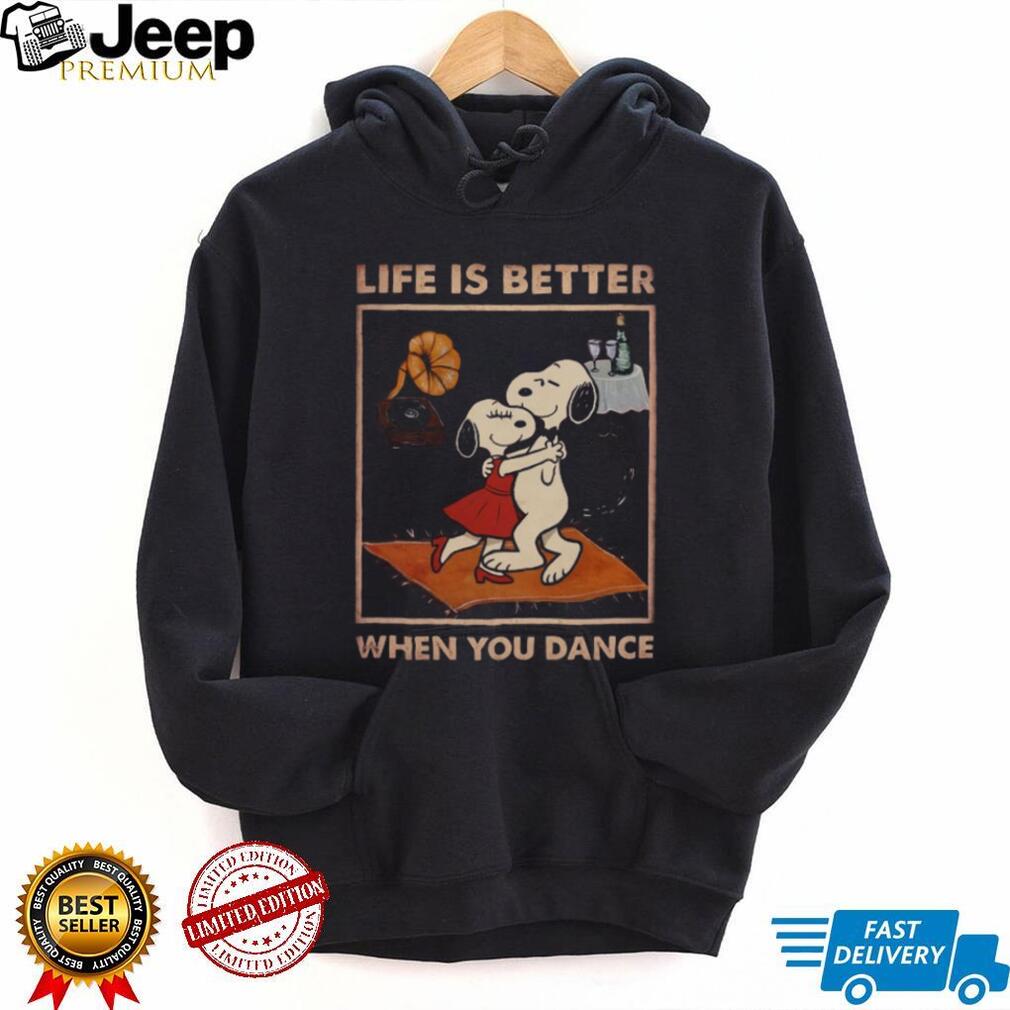 Life Is Better When You Dance T Shirt Life Is Better When You Dance T Shirt