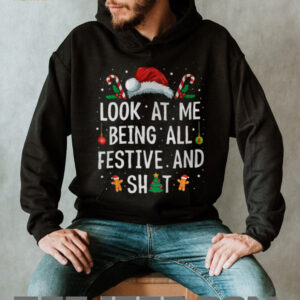 Look at Me Being All Festive and Shit Funny Christmas T Shirt
