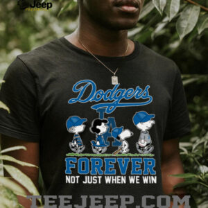 Los Angeles Dodgers Peanuts Forever T Shirt Not Just When We Win Baseball Tee