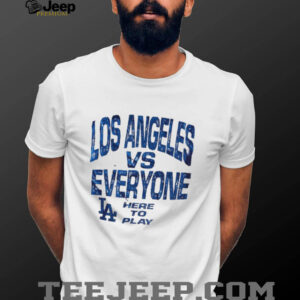 Los Angeles Dodgers vs Everyone here to play Vague Thread MLB Baseball 2025 shirt