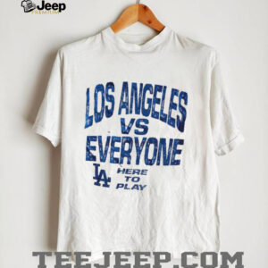 Los Angeles Dodgers vs Everyone here to play Vague Thread MLB Baseball 2025 shirt