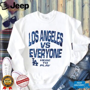 Los Angeles Dodgers vs Everyone here to play Vague Thread MLB Baseball 2025 shirt