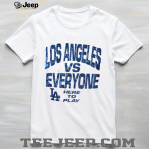 Los Angeles Dodgers vs Everyone here to play Vague Thread MLB Baseball 2025 shirt