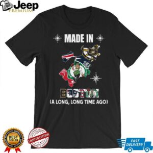 Made In Boston A Long, Long Time Ago T Shirt