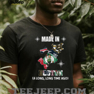 Made In Boston A Long, Long Time Ago T Shirt