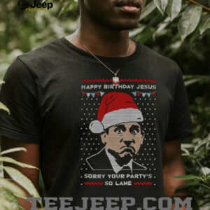 Michael Scott sorry your party’s so lame Happy Birthday Jesus Merry Christmas shirt