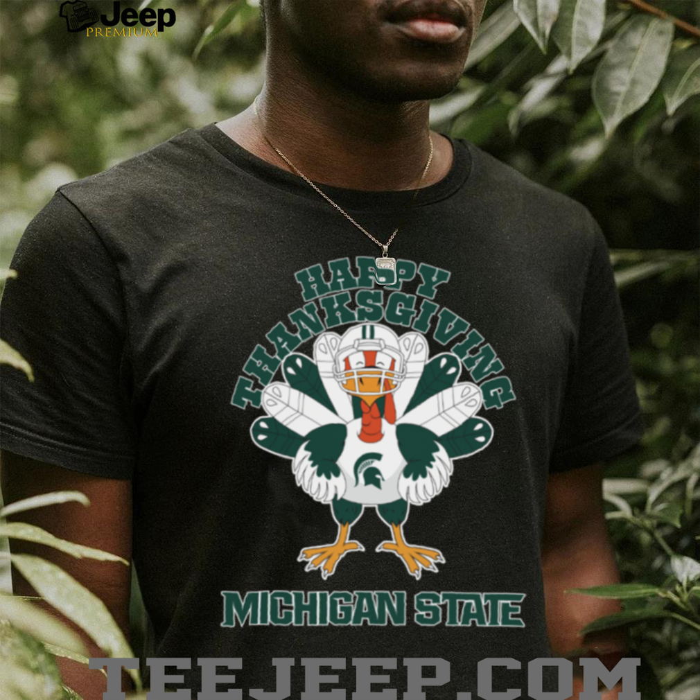Michigan State Spartans Happy Thanksgiving Turkey TShirt Michigan State Spartans Happy Thanksgiving Turkey TShirt