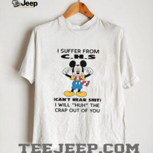 Mickey I suffer from that disorder where I speak the truth and it pisses people off shirt
