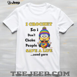 Minion I crochet so I don’t choke people save a life send yarn LGBT shirt