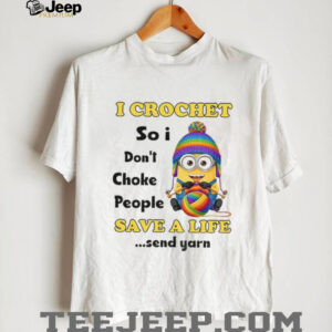 Minion I crochet so I don’t choke people save a life send yarn LGBT shirt
