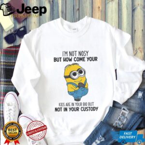 Minion I’m not nosy but how come your kids are in your bio but not in your custody shirt