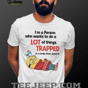 Minions I’m a person who wants to do a lot of things Christmas shirt
