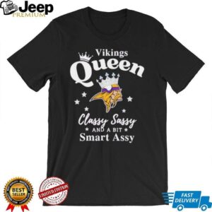 Minnesota Vikings Queen Classy Sassy And A Bit Smart Assy NFL shirt