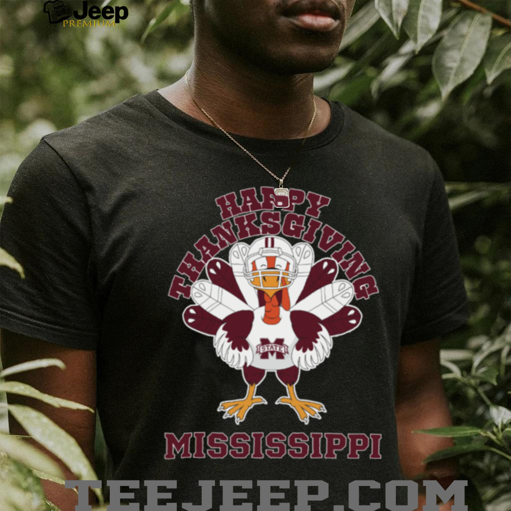 Mississippi State Happy Thanksgiving Turkey TShirt Mississippi State Happy Thanksgiving Turkey TShirt