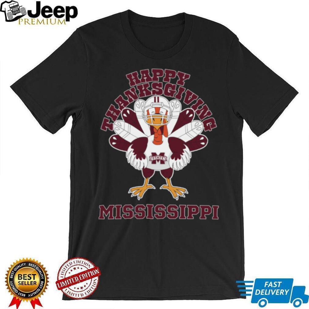 Mississippi State Happy Thanksgiving Turkey TShirt Mississippi State Happy Thanksgiving Turkey TShirt