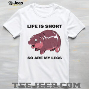 Moo Deng life is short so are my legs shirt Moo Deng life is short so are my legs shirt