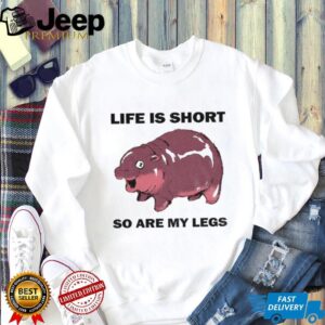 Moo Deng life is short so are my legs shirt