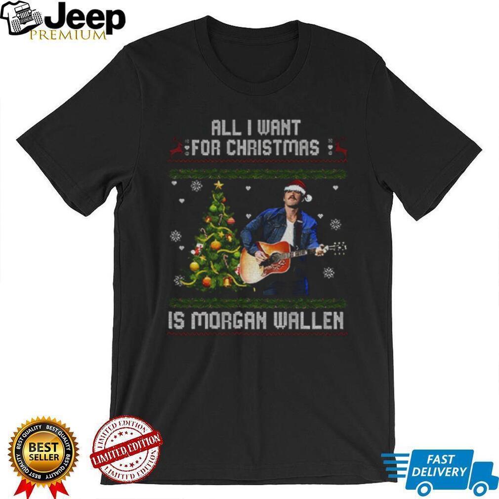 Morgan wallen all I want for Christmas is Morgan Wallen Merry Christmas shirt Morgan wallen all I want for Christmas is Morgan Wallen Merry Christmas shirt