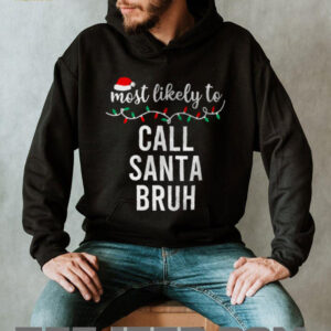 Most Likely To Call Santa Bruh Christmas Shirt Matching Family Pajamas Funny T Shirt