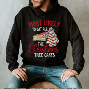 Most Likely To Eat All The Christmas Tree Cakes   Xmas Squad T Shirt