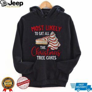 Most Likely To Eat All The Christmas Tree Cakes Xmas Squad T Shirt