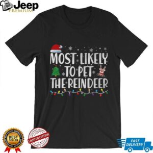 Most Likely To Pet The Reindeer Family Matching Christmas T Shirt
