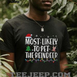 Most Likely To Pet The Reindeer Family Matching Christmas T Shirt