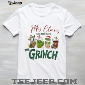 Mrs Claus But Married to Grinch Christmas Gift shirt