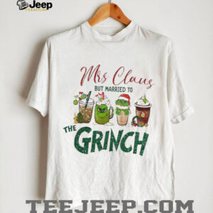 Mrs Claus But Married to Grinch Christmas Gift shirt