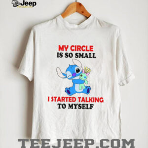 My Circle Is So Small I Started Talking To Myself T Shirt My Circle Is So Small I Started Talking To Myself T Shirt