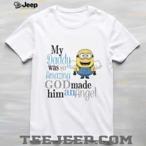 My Daddy Was So Amazing God Made Him An Angle T Shirt
