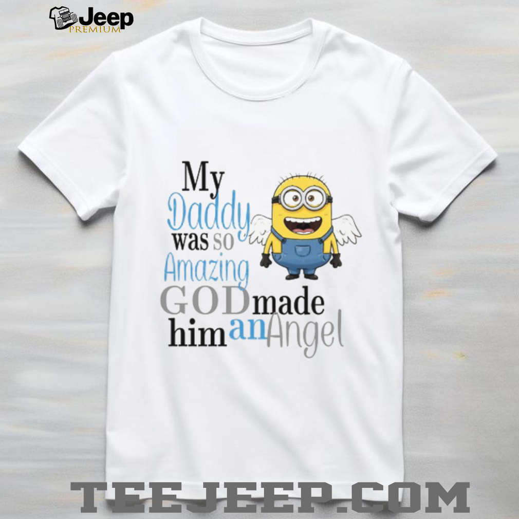 My Daddy Was So Amazing God Made Him An Angle T Shirt My Daddy Was So Amazing God Made Him An Angle T Shirt