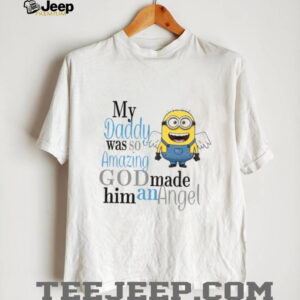My Daddy Was So Amazing God Made Him An Angle T Shirt