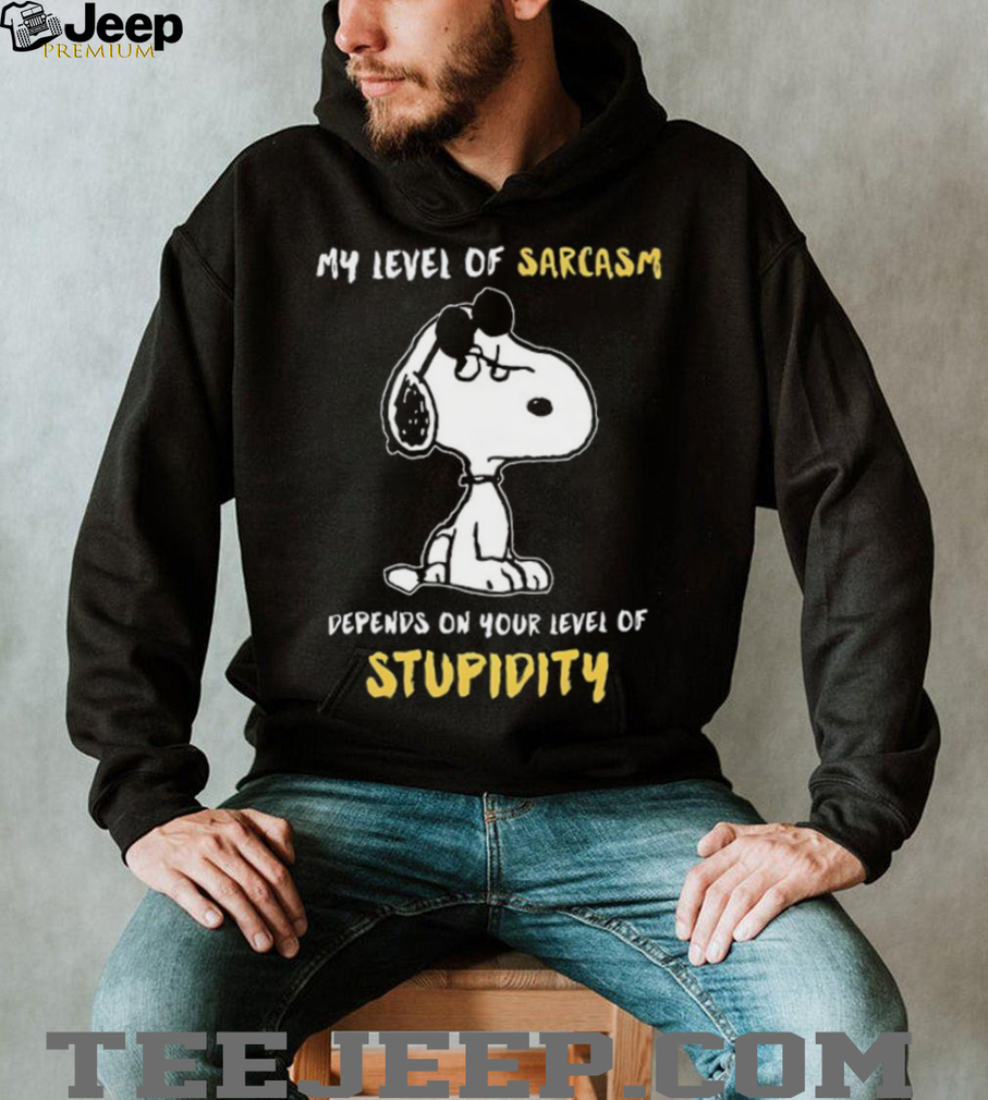 My Level of Sarcasm Depends on Your Level of Stupidity T Shirt My Level of Sarcasm Depends on Your Level of Stupidity T Shirt