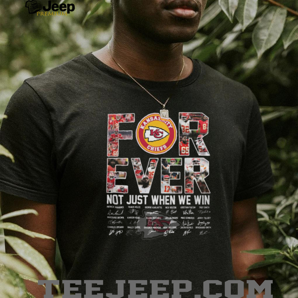 NFL Kansas City Chiefs For Ever Not Just When We Win T Shirt NFL Kansas City Chiefs For Ever Not Just When We Win T Shirt