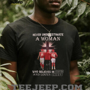 Never Underestimate A Woman Who Believes In Jesus And Loves Kansas City Chiefs T Shirt