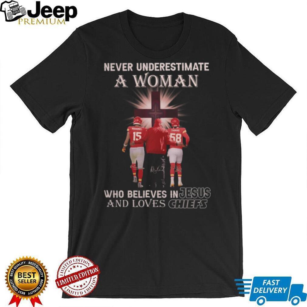 Never Underestimate A Woman Who Believes In Jesus And Loves Kansas City Chiefs T Shirt Never Underestimate A Woman Who Believes In Jesus And Loves Kansas City Chiefs T Shirt
