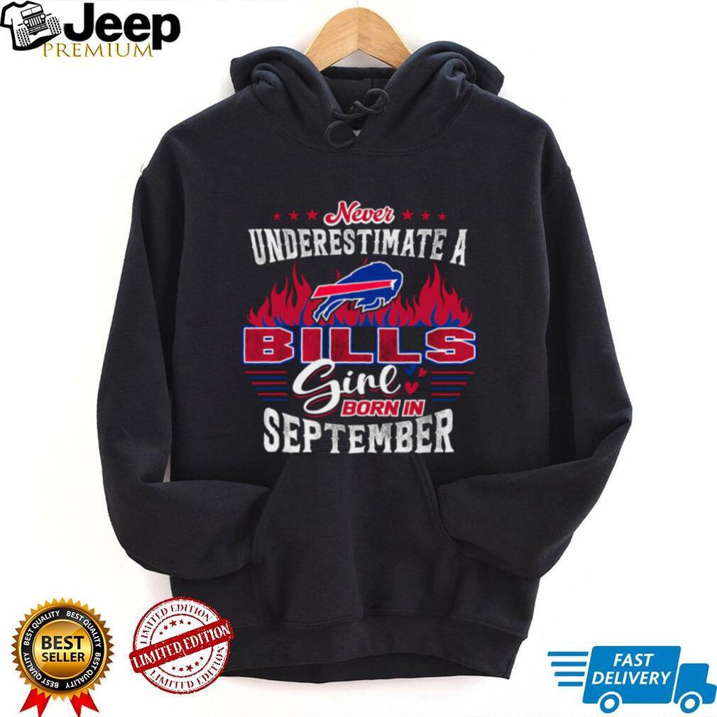 Never Underestimate a Bills Girl Born in September Tee Never Underestimate a Bills Girl Born in September Tee