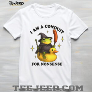 Nonsense frog I am a conduit for nonsense shirt