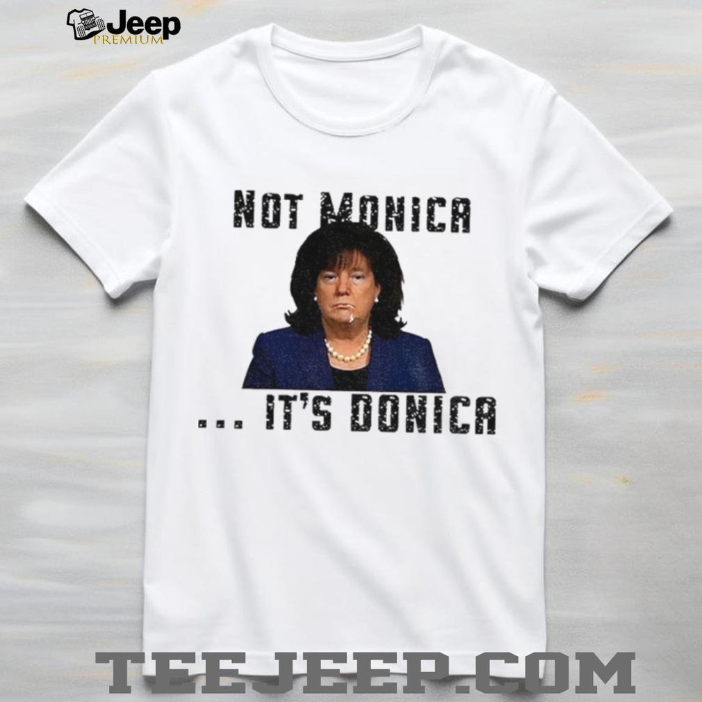 Not Monica It’s Donica Bubba Trump shirt Not Monica It’s Donica Bubba Trump shirt