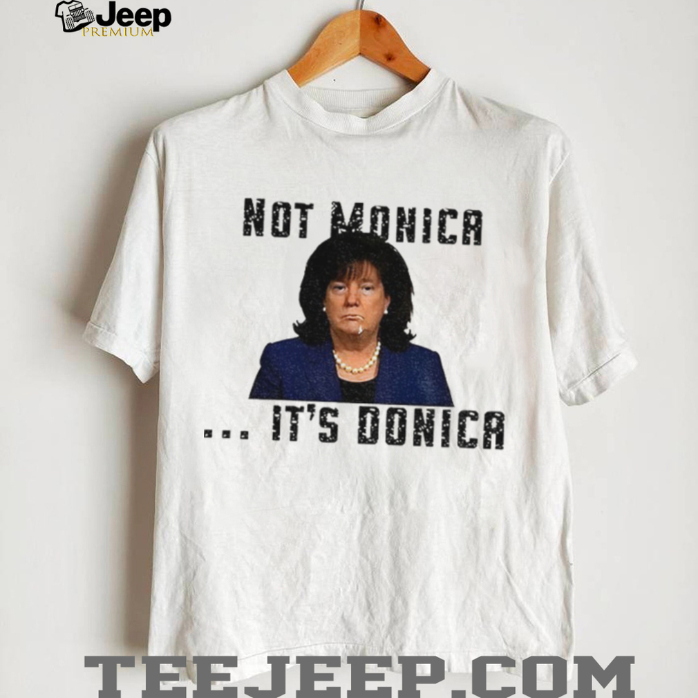 Not Monica It’s Donica Bubba Trump shirt Not Monica It’s Donica Bubba Trump shirt