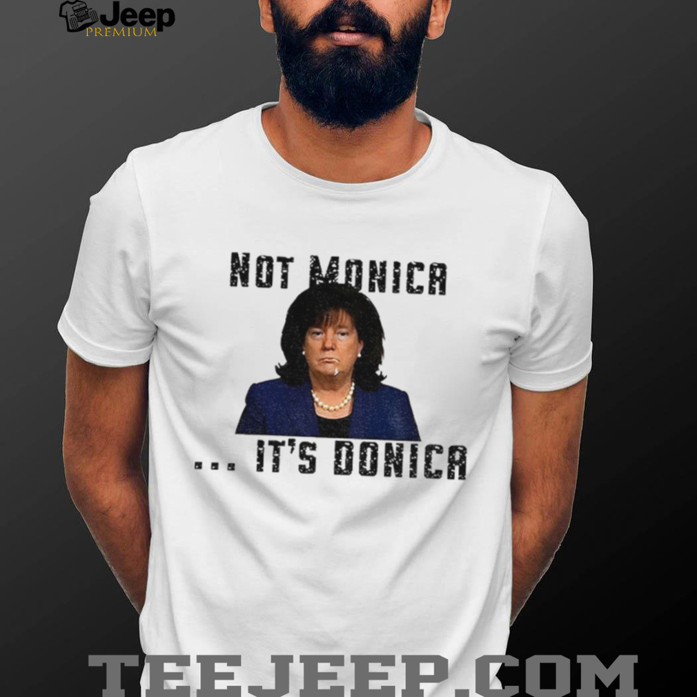 Not Monica It’s Donica Bubba Trump shirt Not Monica It’s Donica Bubba Trump shirt